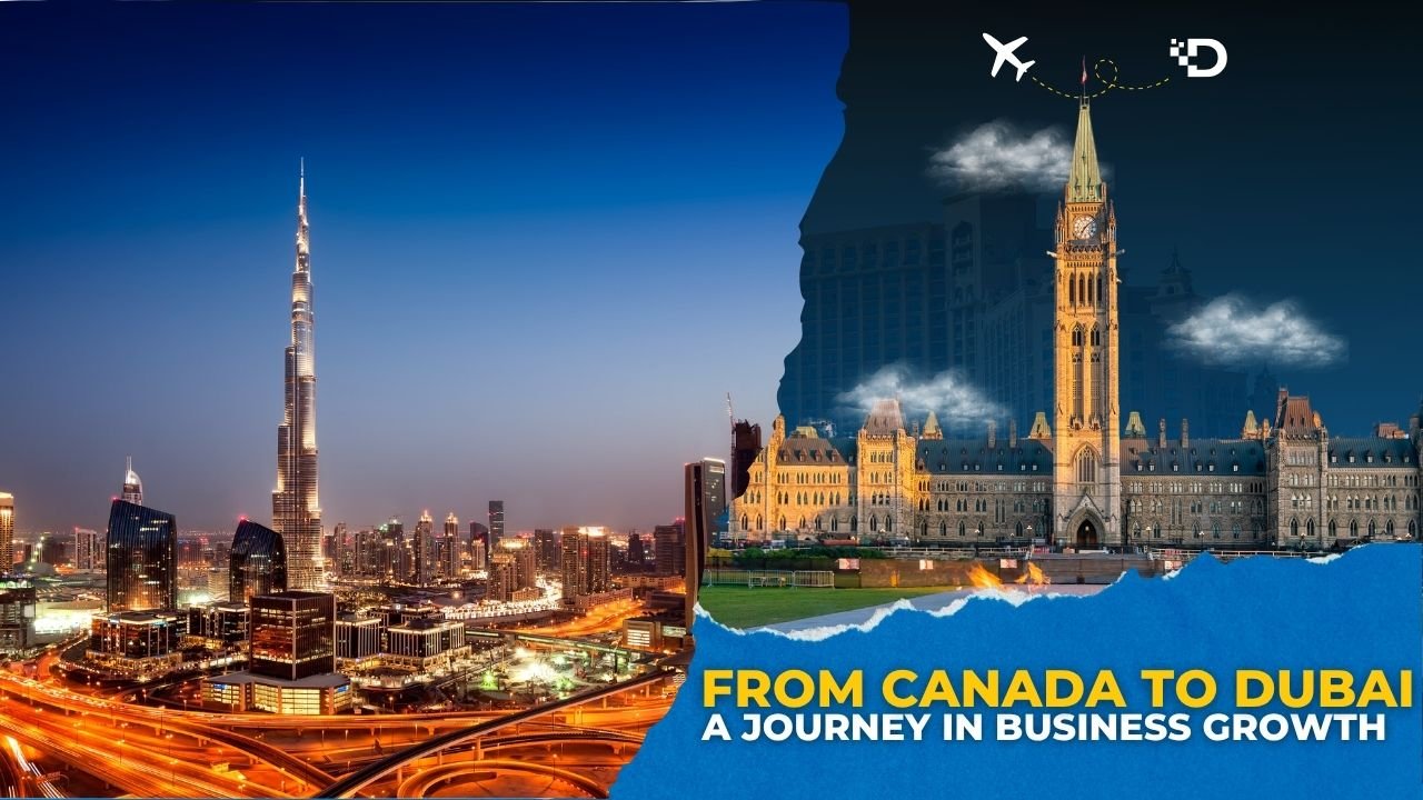 Why I Moved Myself and My Company from Canada to Dubai: A Business Owner’s Perspective